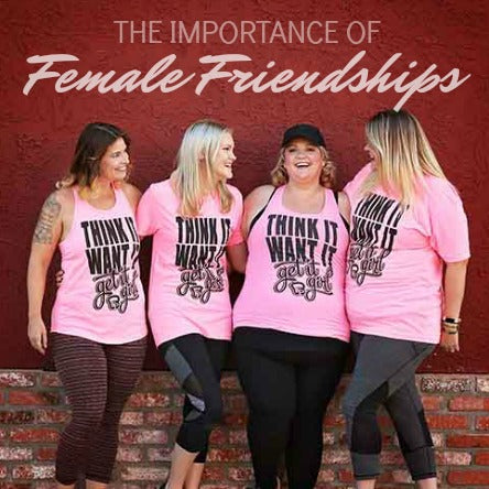 The Importance of Female Friendships