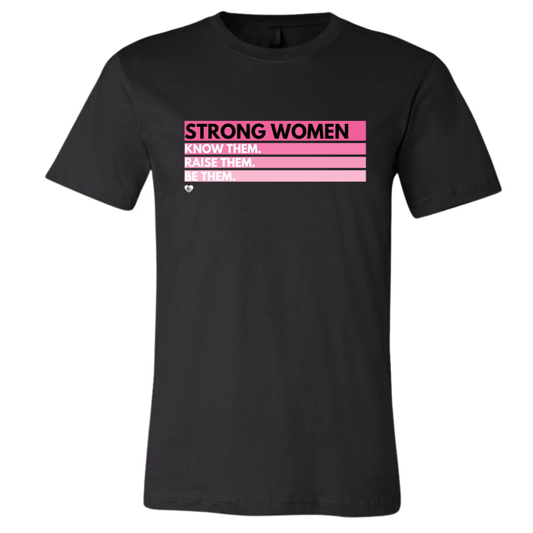 FIP- Strong Women - Know Them, Raise Them, Be Them Tee - Mother's Day Gift